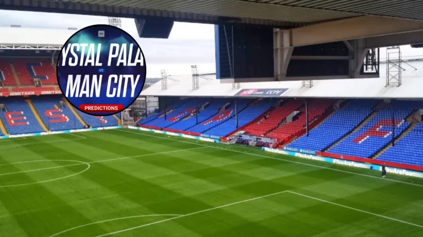 Crystal Palace vs Man City Prediction, Odds, Lineups: Selhurst Park 2026